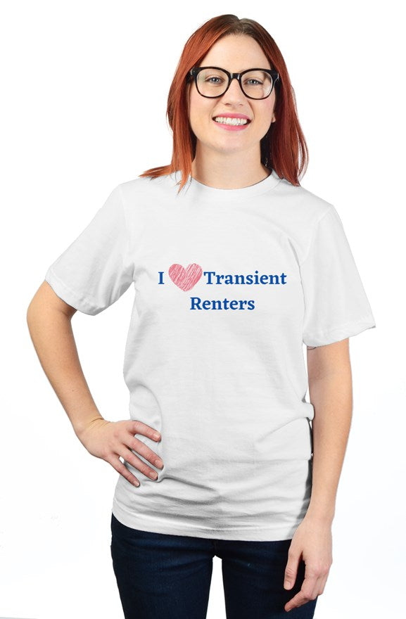 "I Love Transient Renters" - Unisex T-Shirt